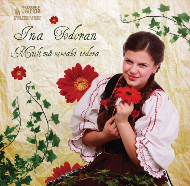 O fată de nota 10: Ina Ioana Todoran îşi lansează primul album de folclor –  "Mult mă-ntreabă iedera"